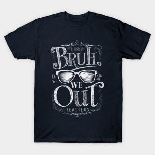 Bruh, we out teachers - Chalkboard Vintage Retro T-Shirt